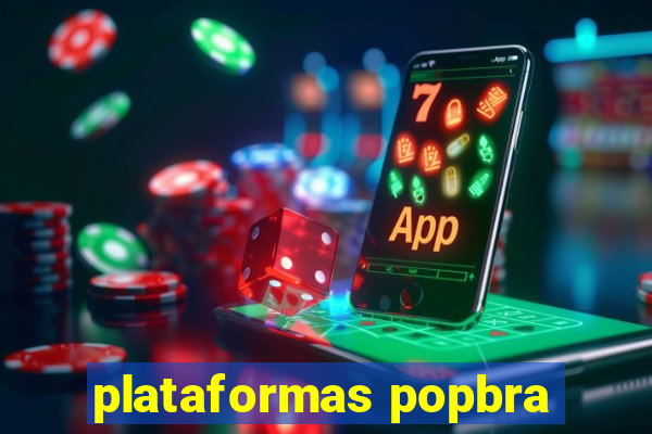 plataformas popbra