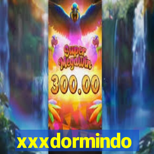 xxxdormindo