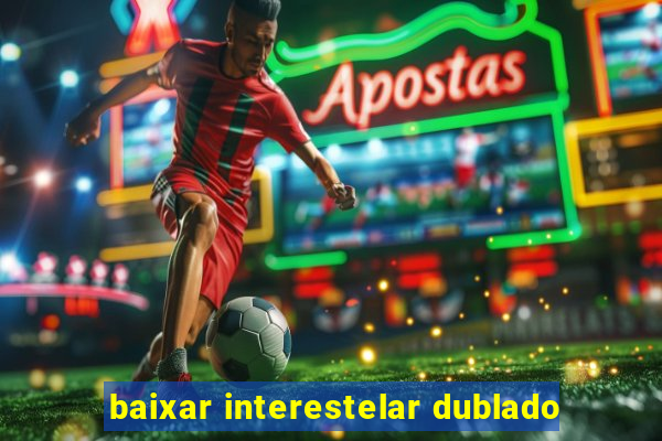 baixar interestelar dublado