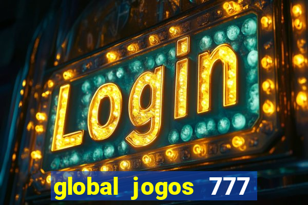 global jogos 777 paga mesmo