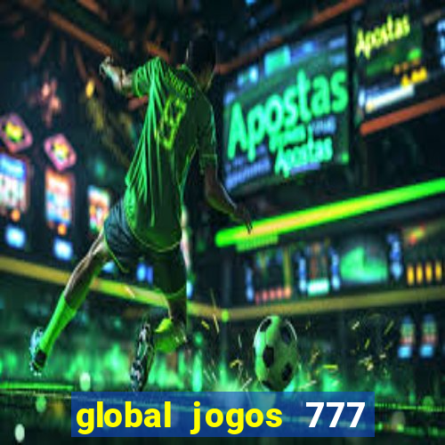 global jogos 777 paga mesmo