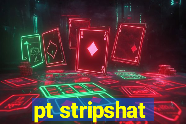 pt stripshat