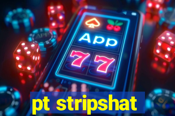 pt stripshat