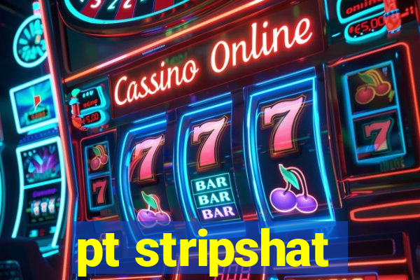 pt stripshat