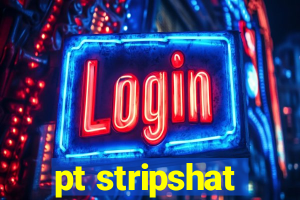 pt stripshat