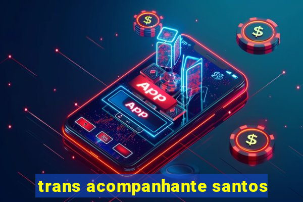 trans acompanhante santos