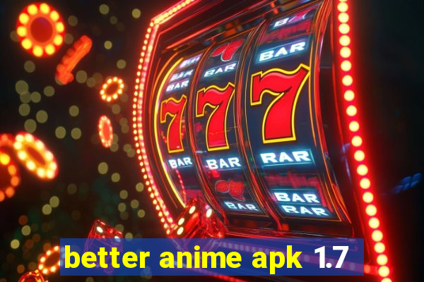 better anime apk 1.7