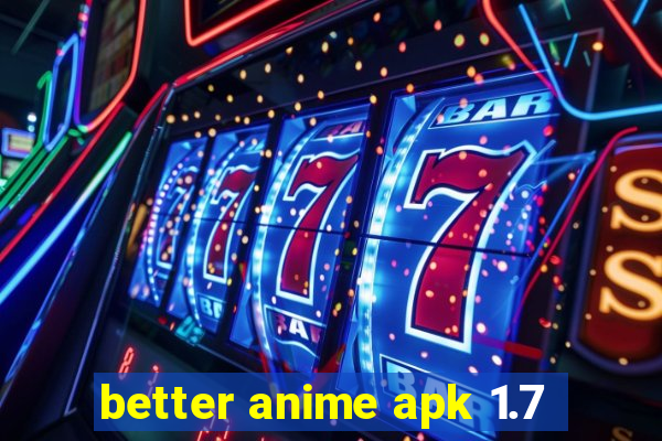 better anime apk 1.7