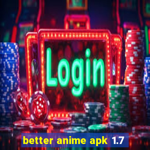 better anime apk 1.7