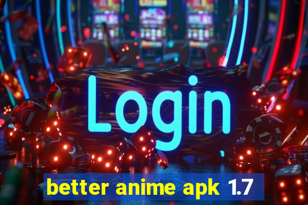 better anime apk 1.7