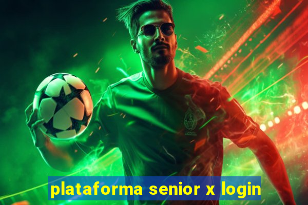 plataforma senior x login