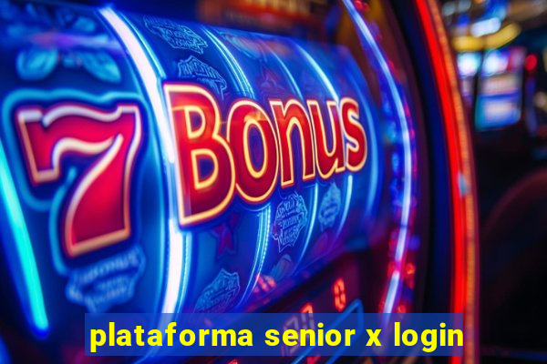 plataforma senior x login