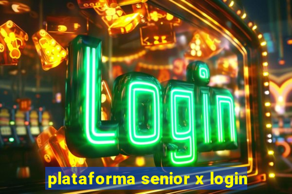 plataforma senior x login