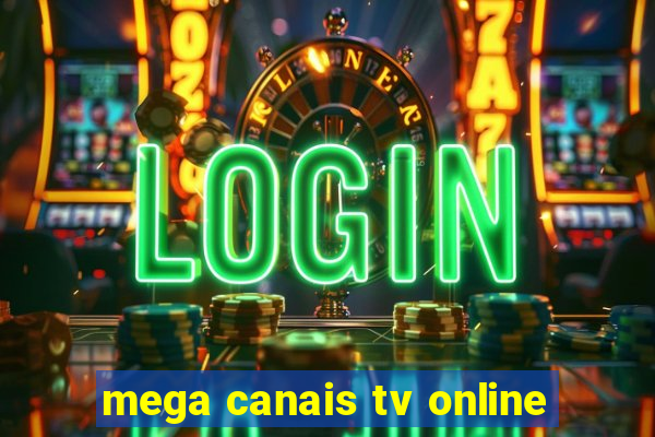 mega canais tv online