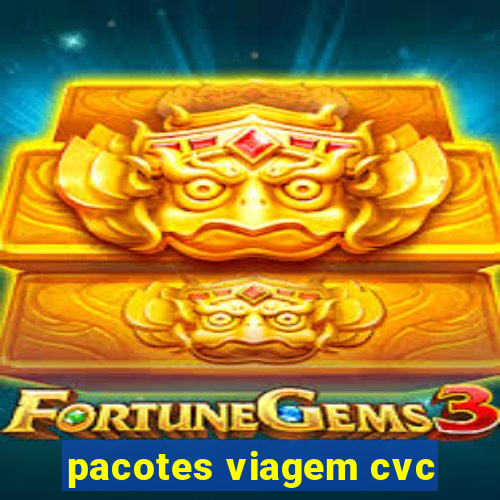 pacotes viagem cvc