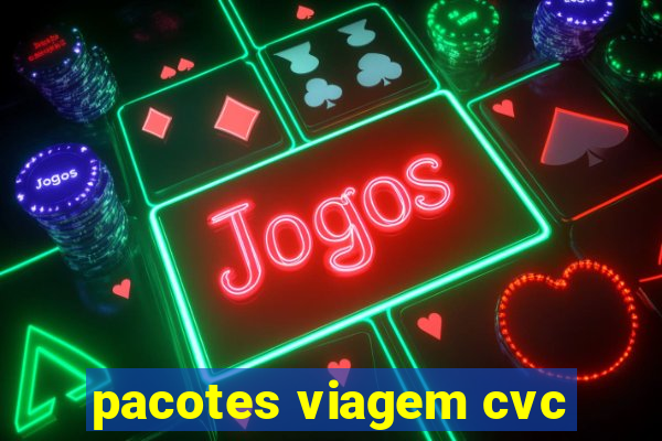 pacotes viagem cvc