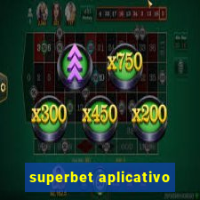 superbet aplicativo