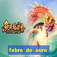 febre do ouro temporada 14