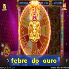 febre do ouro temporada 14