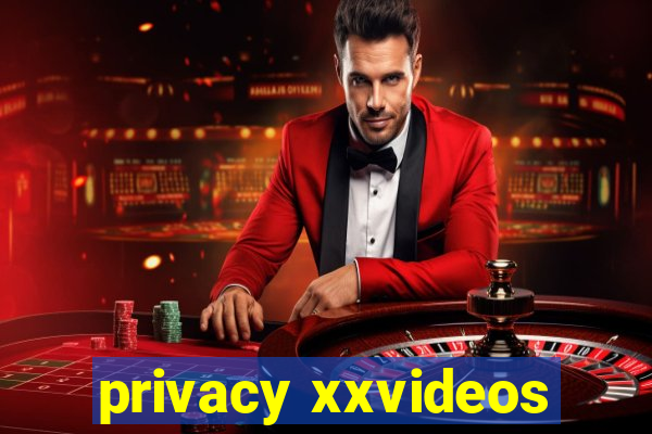 privacy xxvideos