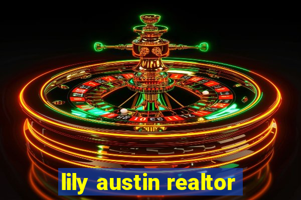 lily austin realtor