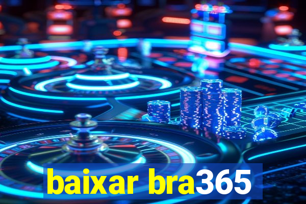 baixar bra365