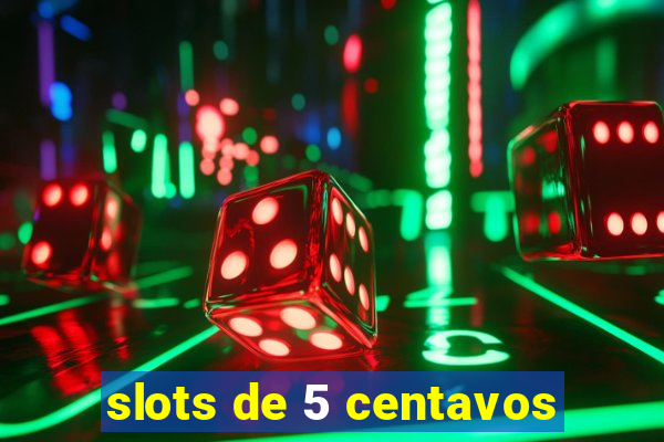 slots de 5 centavos