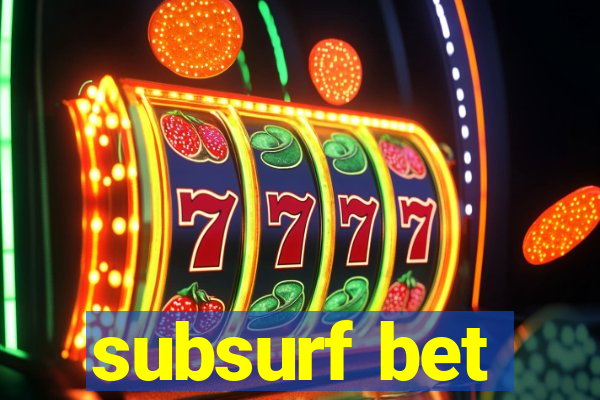 subsurf bet