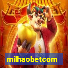 milhaobetcom