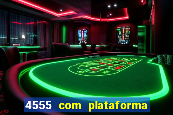 4555 com plataforma de jogos