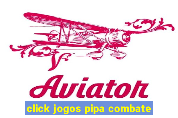 click jogos pipa combate