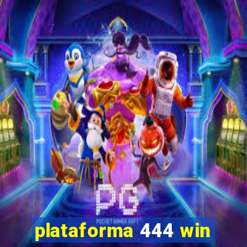 plataforma 444 win