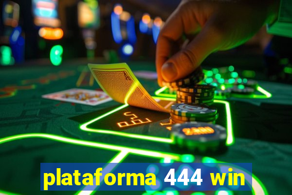 plataforma 444 win