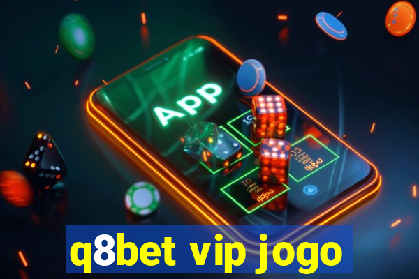 q8bet vip jogo