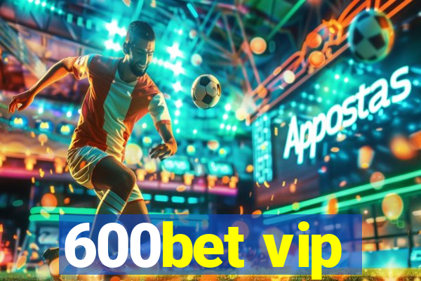 600bet vip