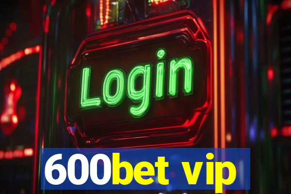 600bet vip