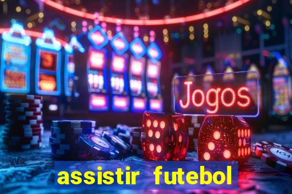 assistir futebol multi max