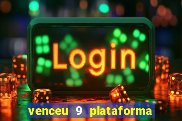 venceu 9 plataforma de jogos