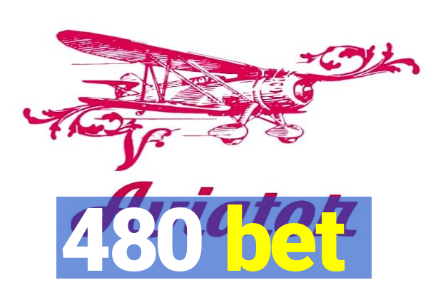 480 bet