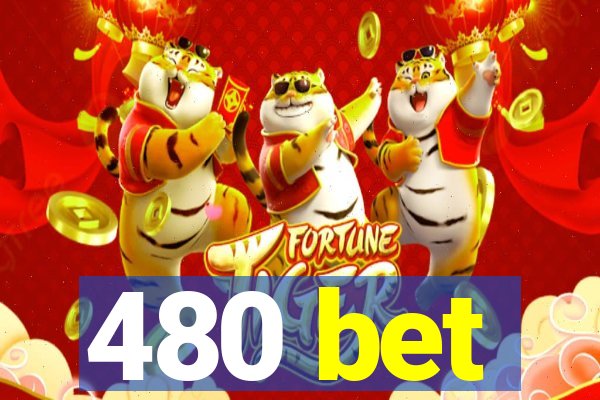 480 bet