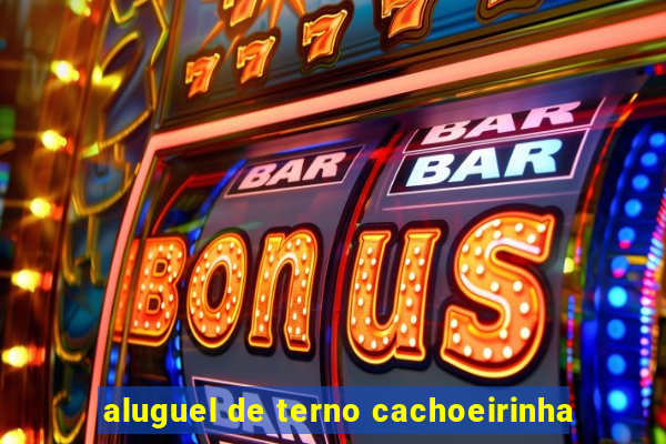 aluguel de terno cachoeirinha