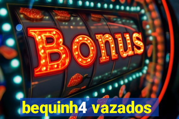 bequinh4 vazados