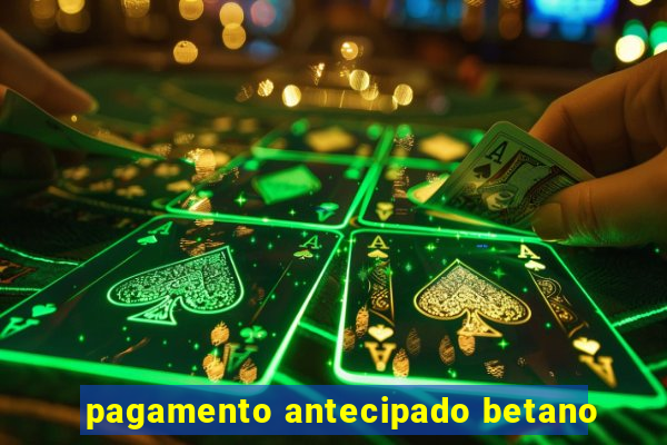 pagamento antecipado betano