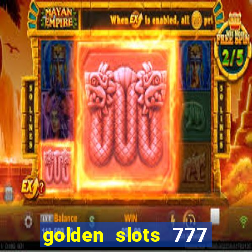 golden slots 777 paga mesmo