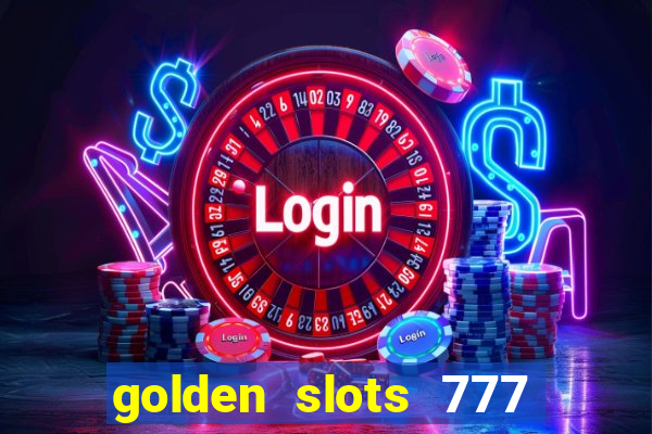 golden slots 777 paga mesmo