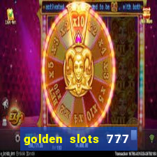 golden slots 777 paga mesmo