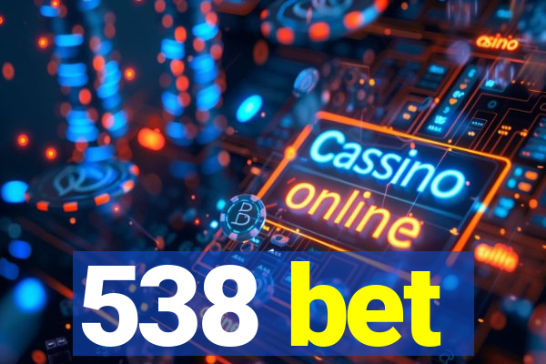 538 bet