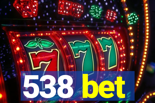 538 bet