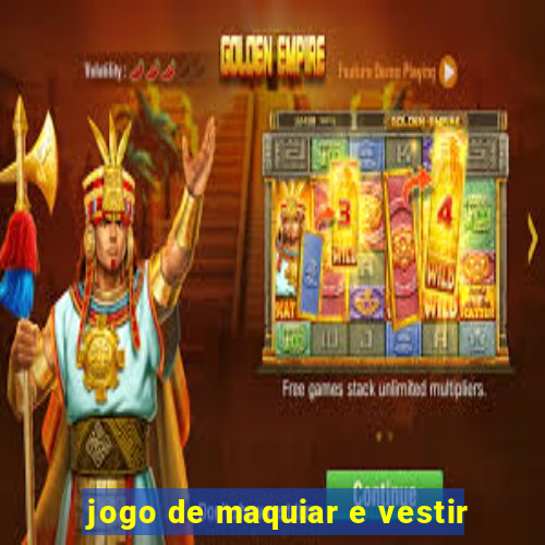 jogo de maquiar e vestir