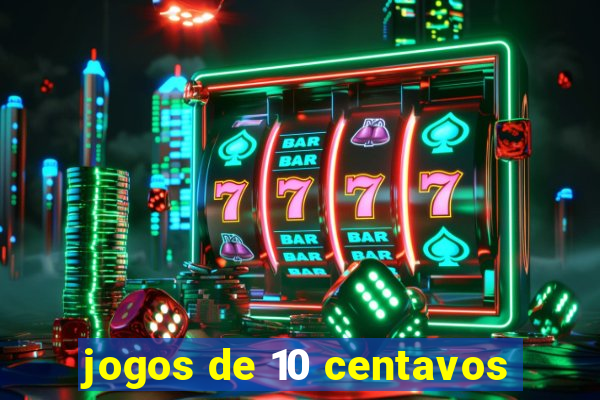 jogos de 10 centavos